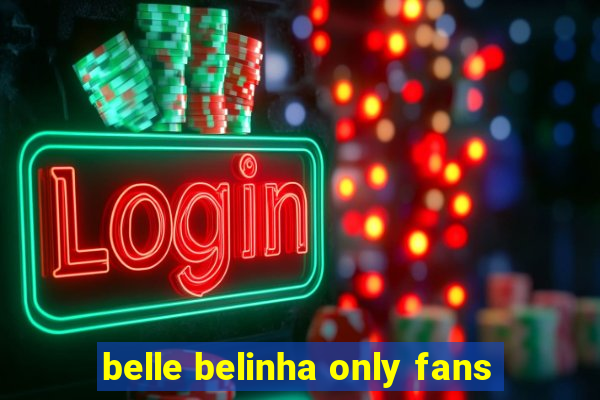 belle belinha only fans